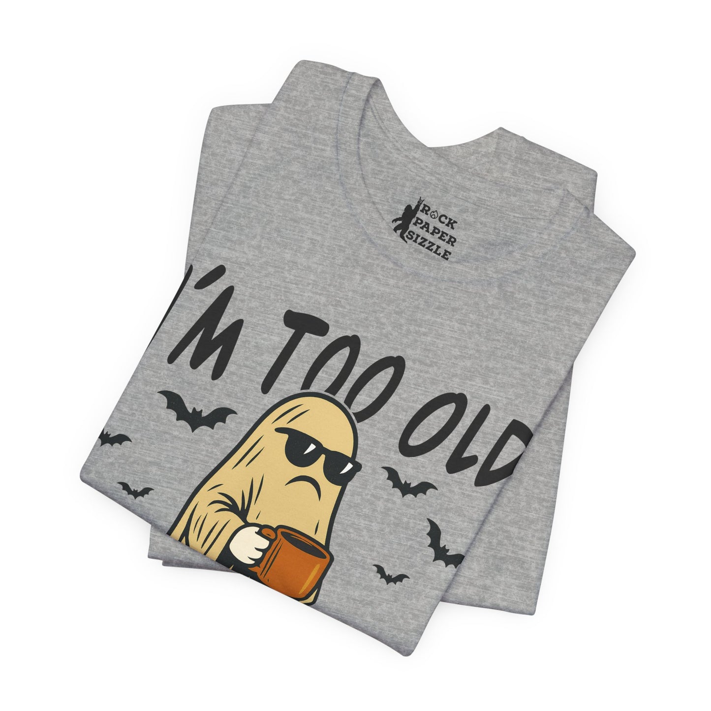 I'm too Old for this Sheet T-Shirt