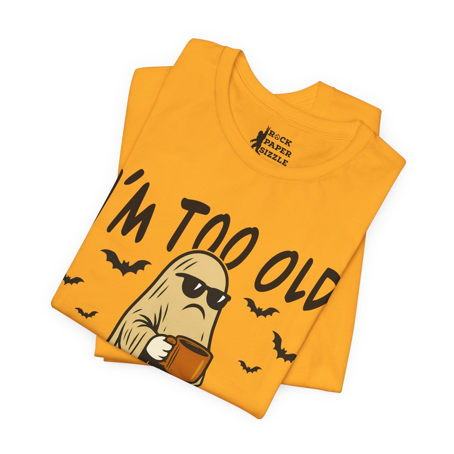 I'm too Old for this Sheet T-Shirt