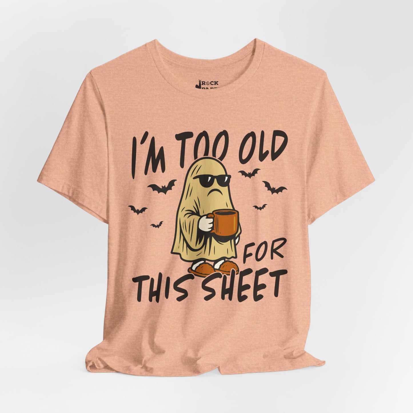 I'm too Old for this Sheet T-Shirt