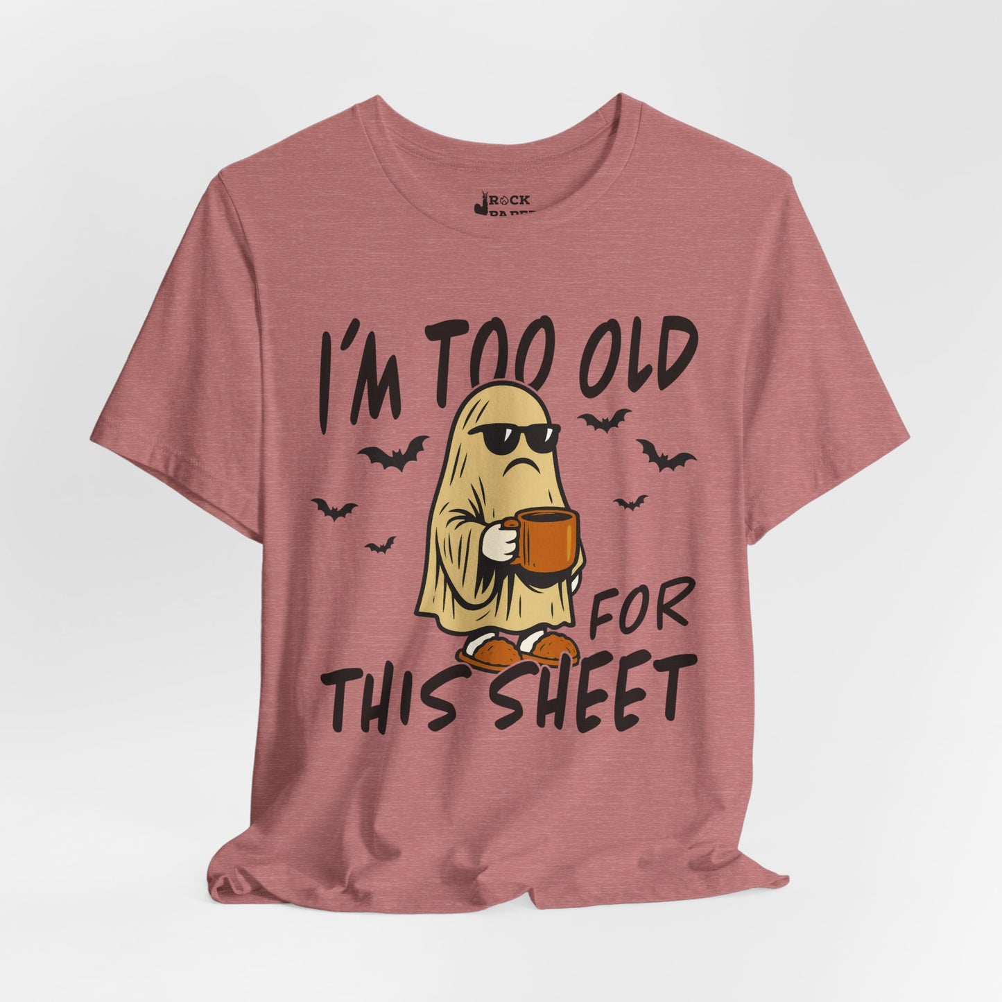 I'm too Old for this Sheet T-Shirt