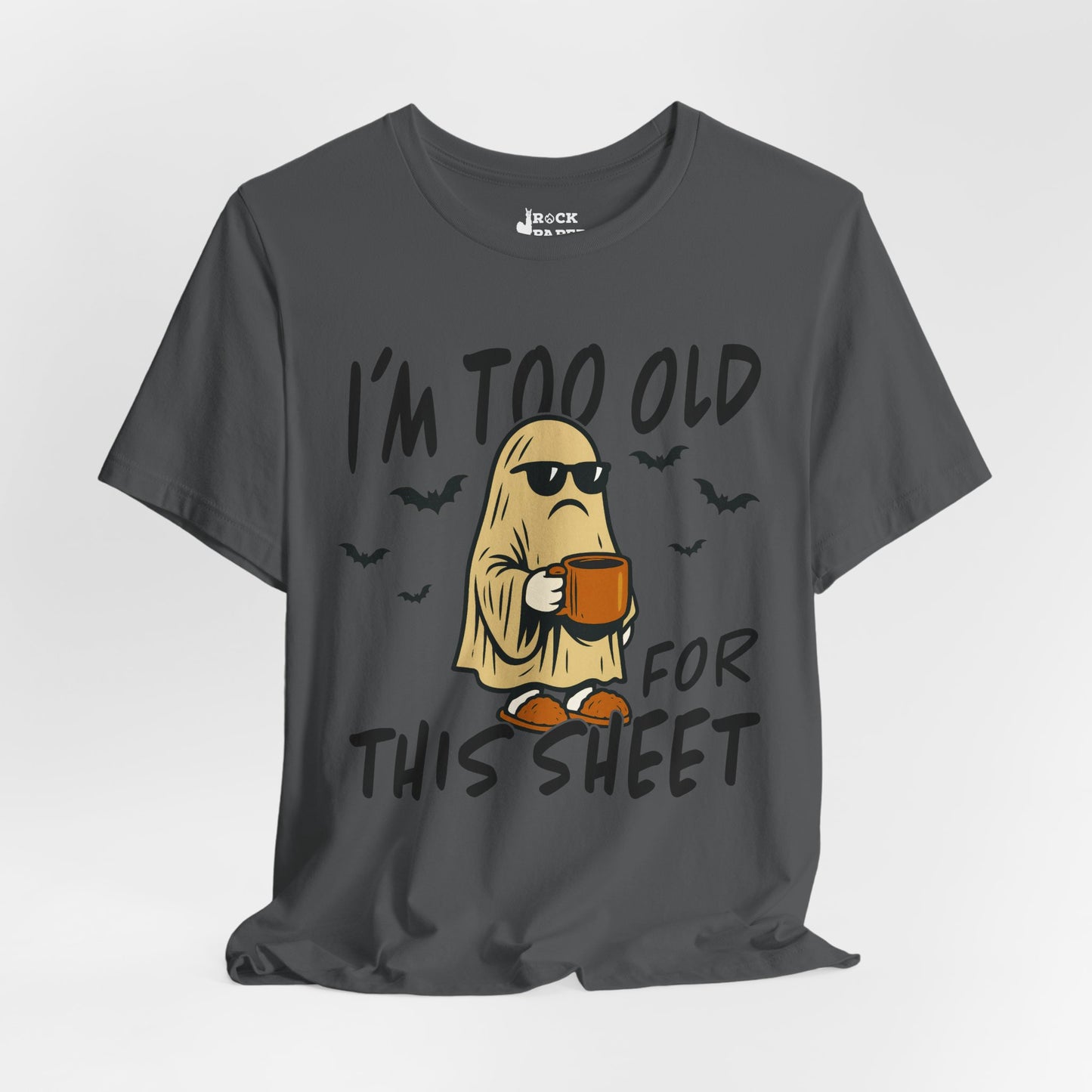 I'm too Old for this Sheet T-Shirt
