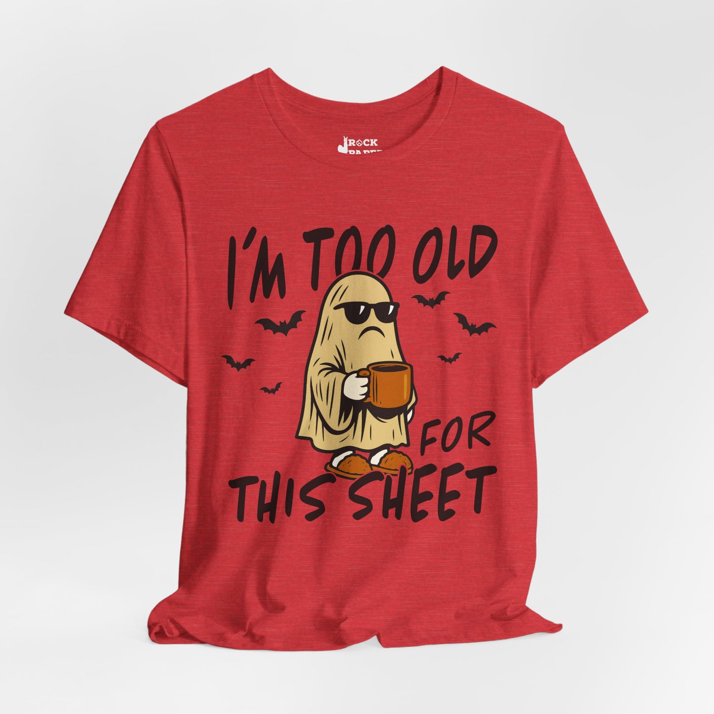 I'm too Old for this Sheet T-Shirt
