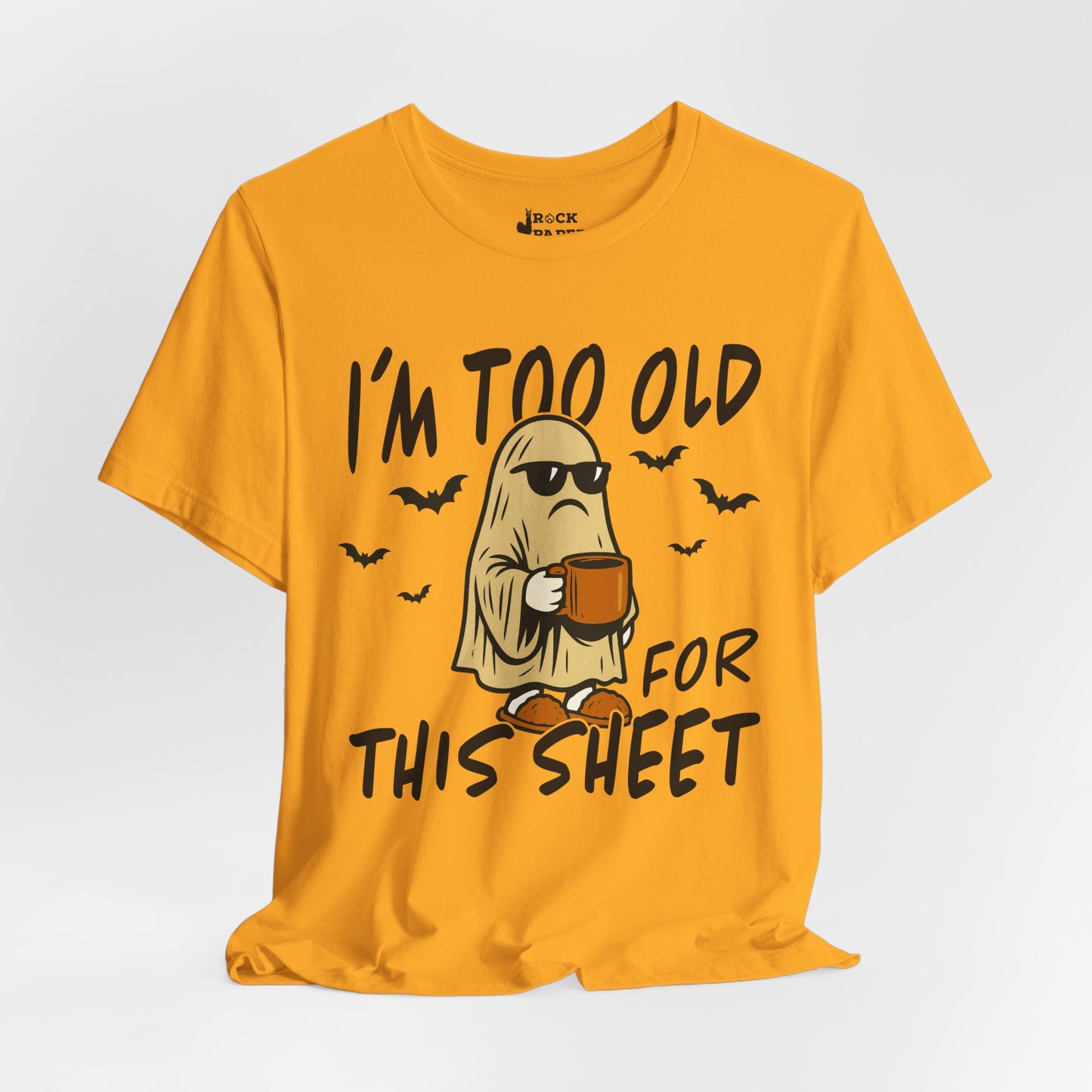 I'm too Old for this Sheet T-Shirt