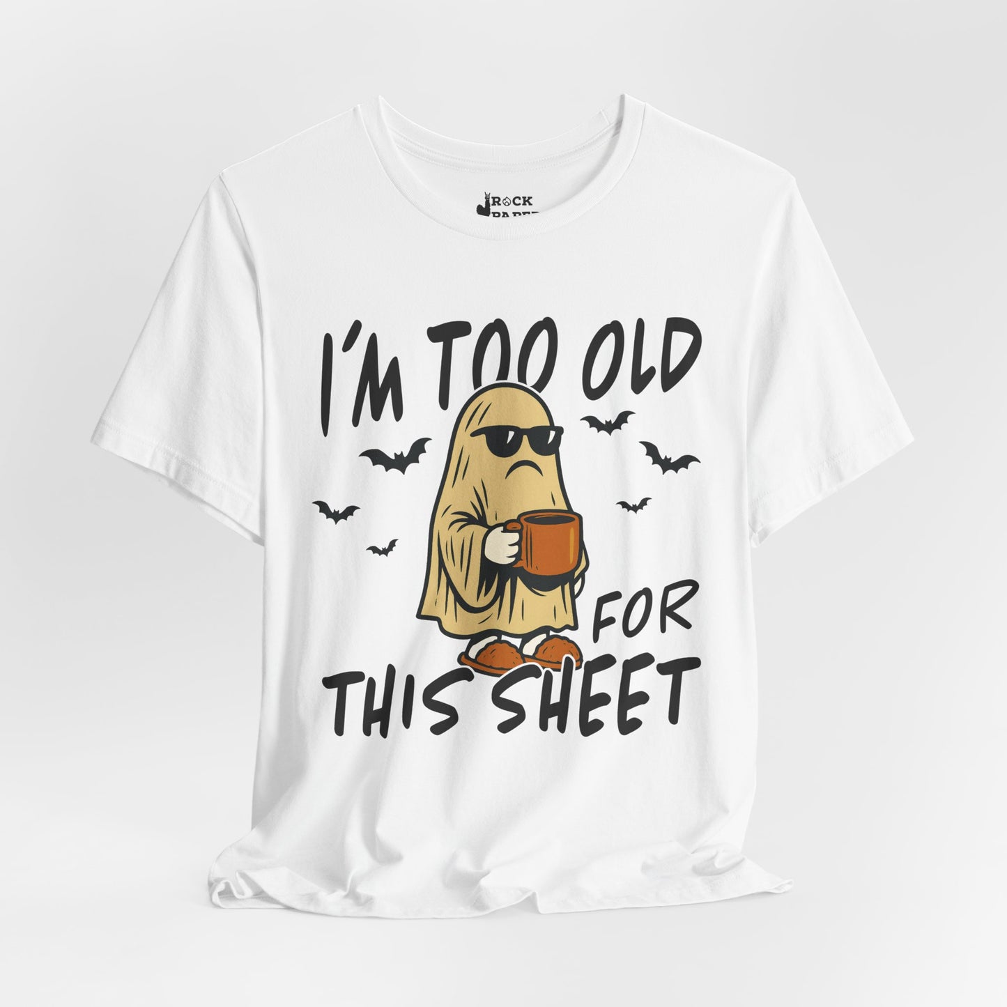 I'm too Old for this Sheet T-Shirt