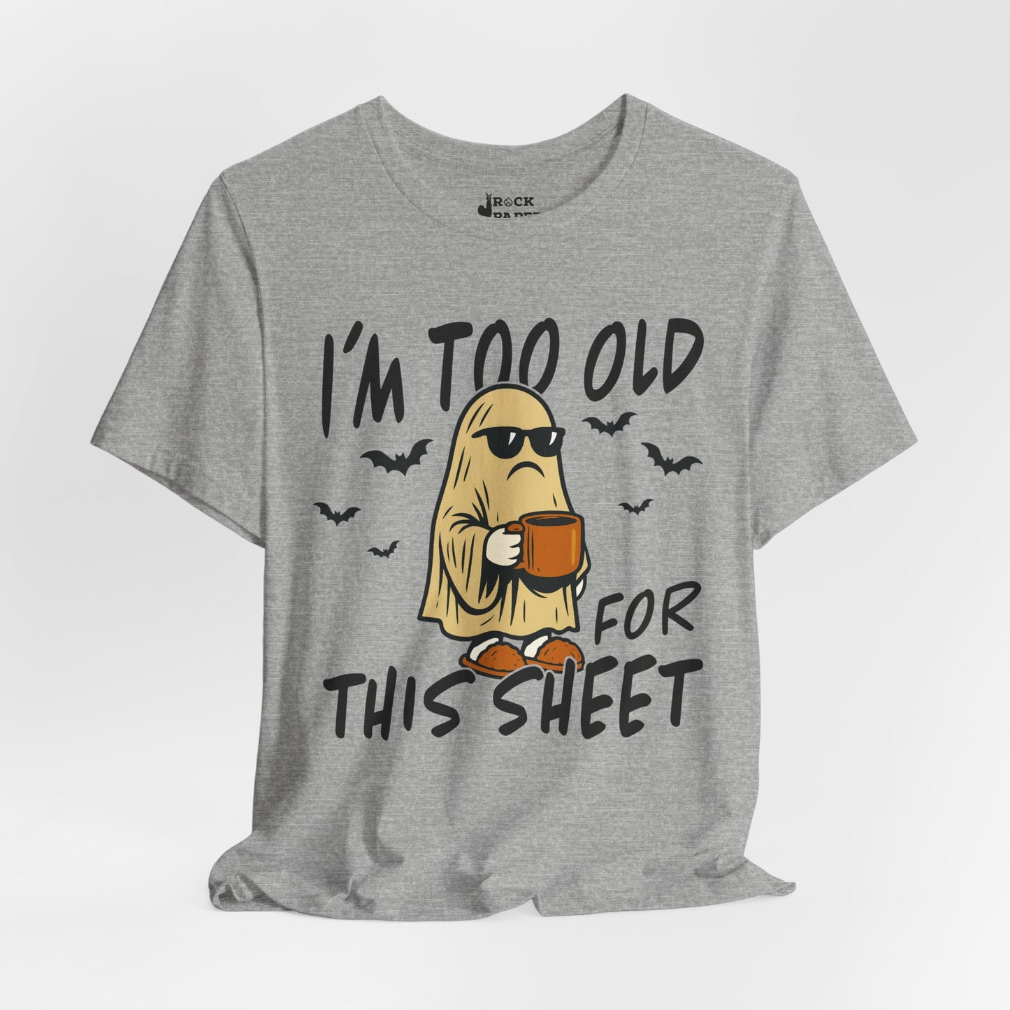 I'm too Old for this Sheet T-Shirt