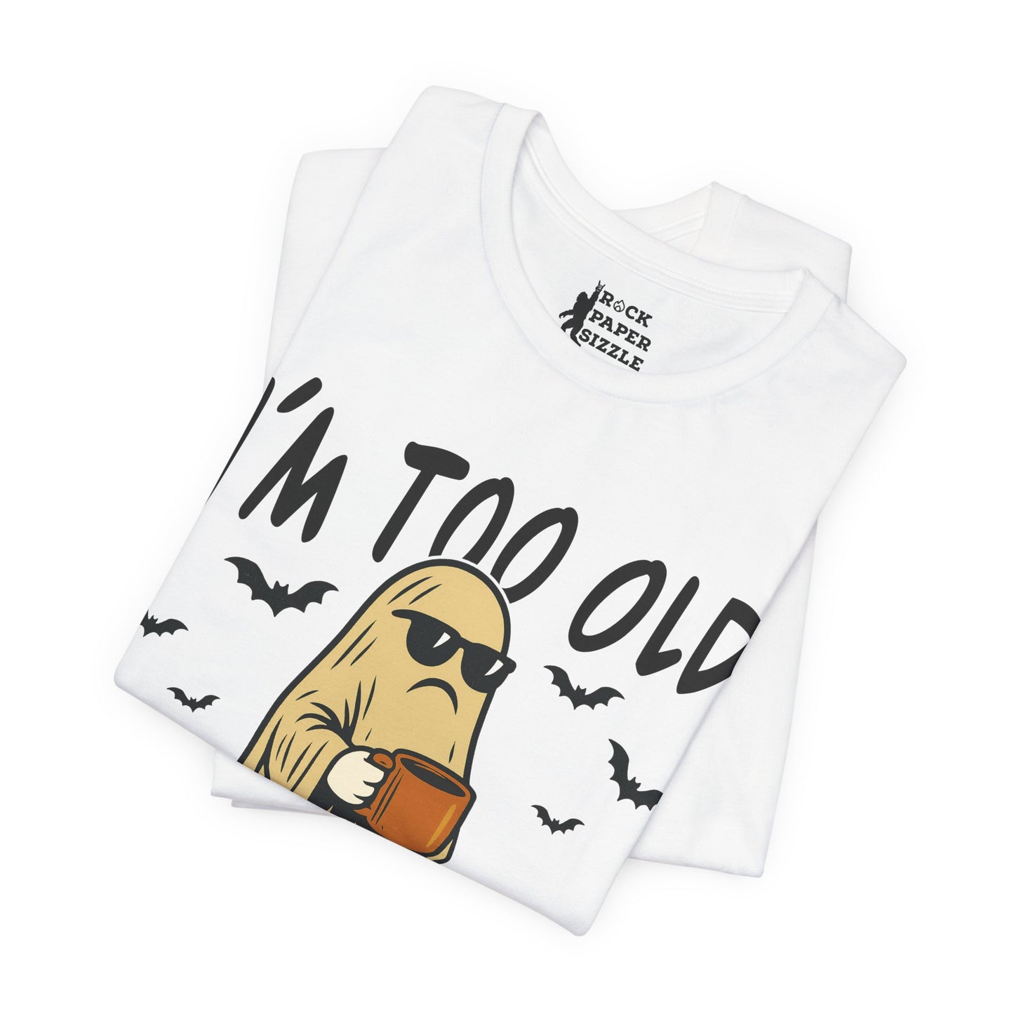 I'm too Old for this Sheet T-Shirt