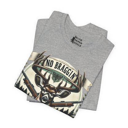 No Braggin' til ur Draggin' Deer Hunting T-Shirt