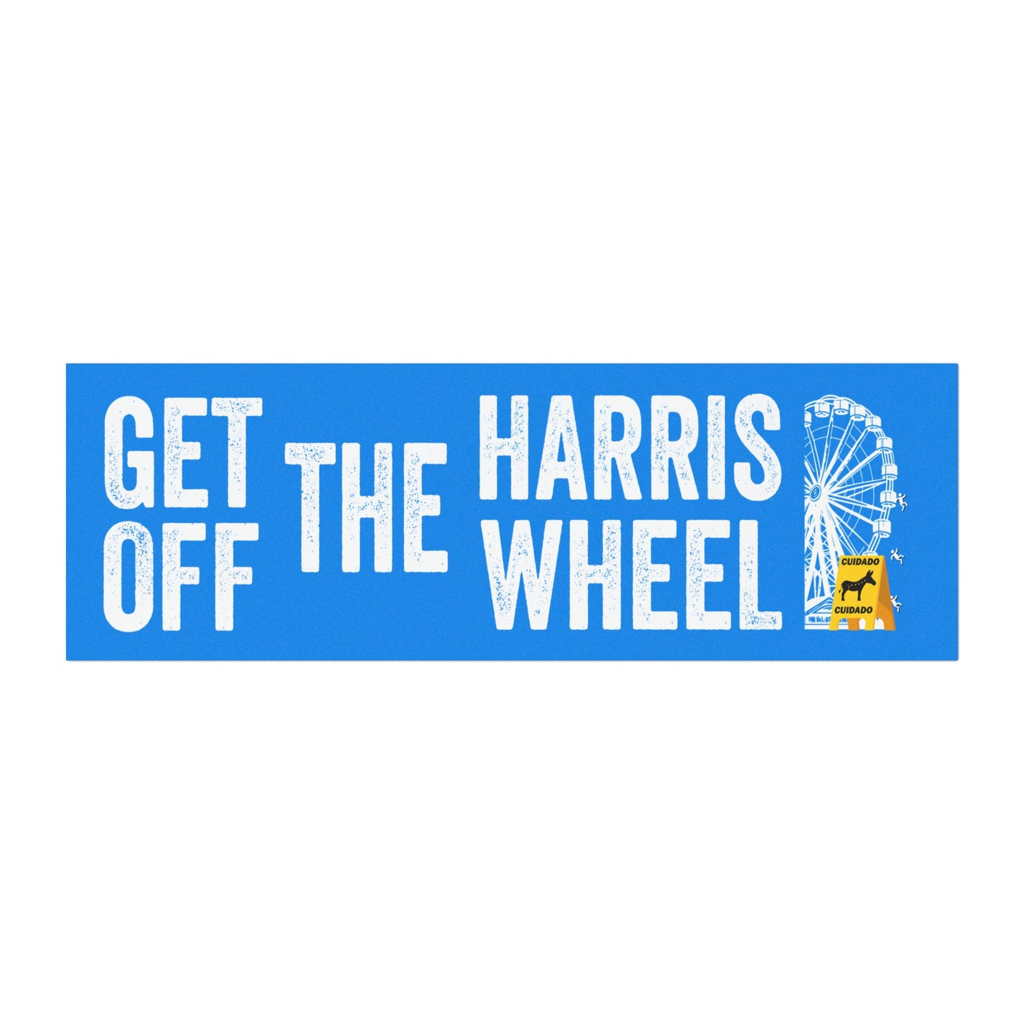 Car Magnet - Get Off the Harris Wheel