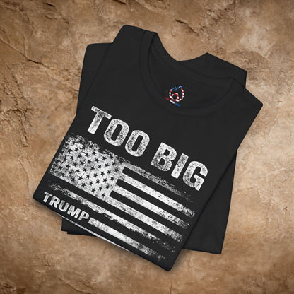 TOO Big to Rig Trump Flag