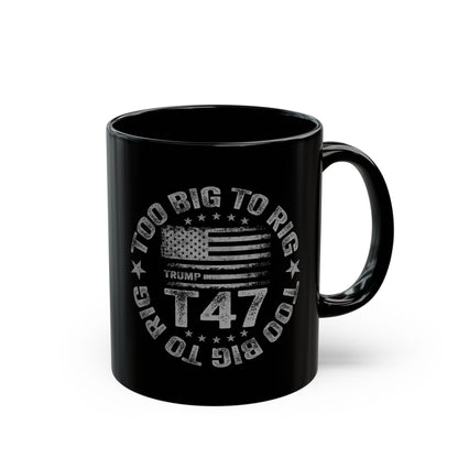 Too Big to Rig Mug (11oz)