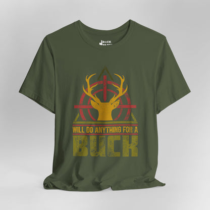 Will do Anything for a Buck T-Shirt