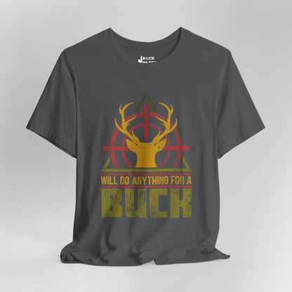 Will do Anything for a Buck T-Shirt