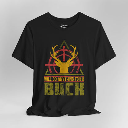 Will do Anything for a Buck T-Shirt