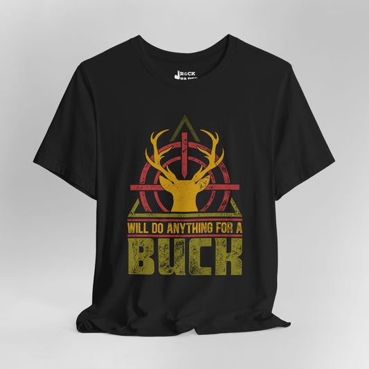 Will do Anything for a Buck T-Shirt