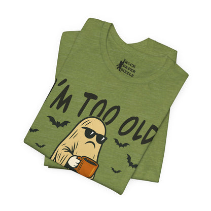 I'm too Old for this Sheet T-Shirt