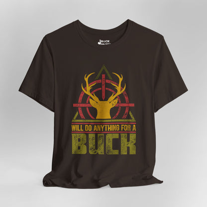 Will do Anything for a Buck T-Shirt
