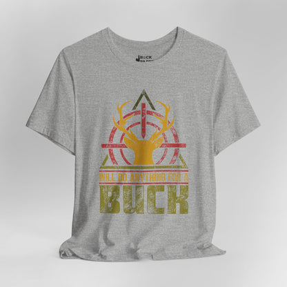 Will do Anything for a Buck T-Shirt