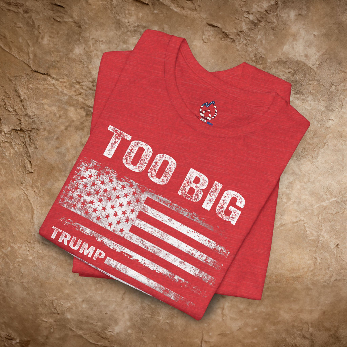 TOO Big to Rig Trump Flag