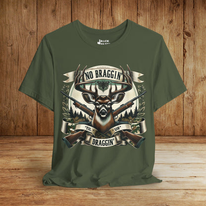 No Braggin' til ur Draggin' Deer Hunting T-Shirt