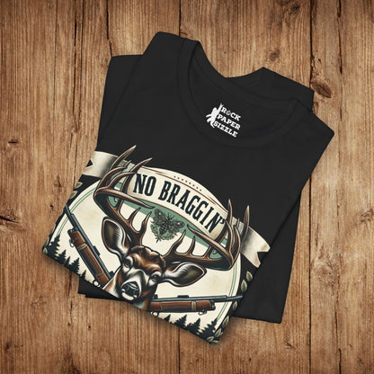 No Braggin' til ur Draggin' Deer Hunting T-Shirt