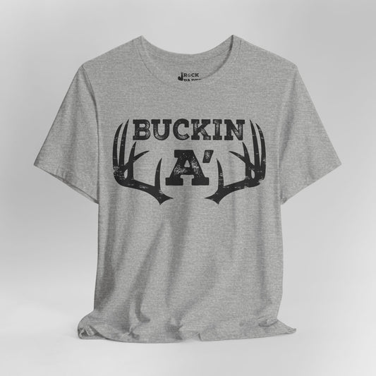 Buckin A' Deer Hunting T-Shirt