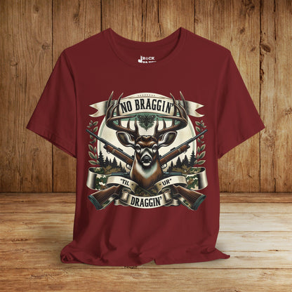 No Braggin' til ur Draggin' Deer Hunting T-Shirt