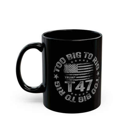 Too Big to Rig Mug (11oz)