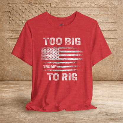 TOO Big to Rig Trump Flag